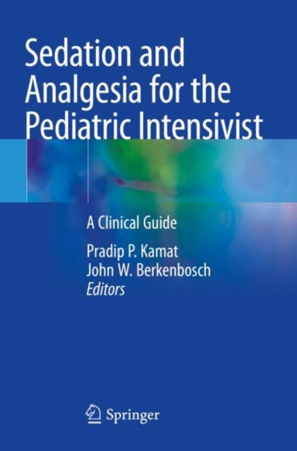 Book cover of: Sedation and Analgesia for the Pediatric Intensivist. By: Pradip P. Kamat