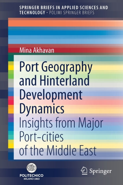 Book cover of: Port Geography and Hinterland Development Dynamics. By: Mina Akhavan