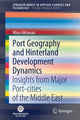 Book cover of: Port Geography and Hinterland Development Dynamics. By: Mina Akhavan