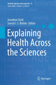 Book cover of: Explaining Health Across the Sciences. By: Jonathan Sholl