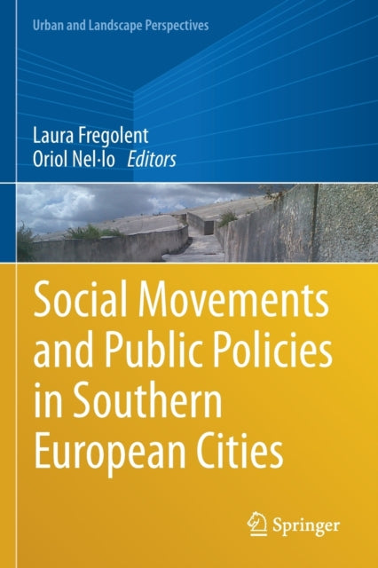 Book cover of: Social Movements and Public Policies in Southern European Cities. By: Laura Fregolent