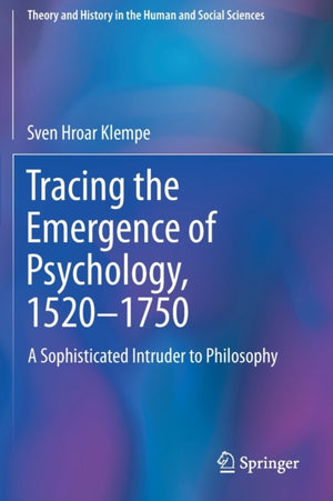 Tracing the Emergence of Psychology, 1520–?1750