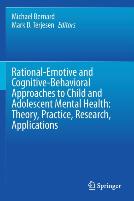 Book cover of: Rational-Emotive and Cognitive-Behavioral Approaches to Child and Adolescent Mental Health:  Theory, Practice, Research, Applications.. By: Michael Bernard