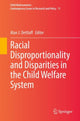 Book cover of: Racial Disproportionality and Disparities in the Child Welfare System. By: Alan J. Dettlaff