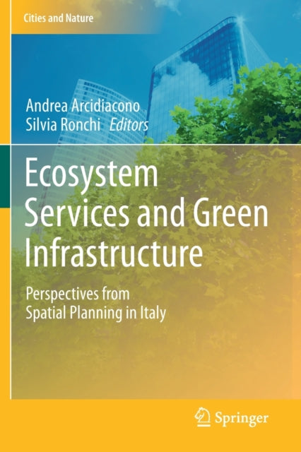 Book cover of: Ecosystem Services and Green Infrastructure. By: Andrea Arcidiacono