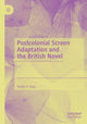 Book cover of: Postcolonial Screen Adaptation and the British Novel. By: Vivian Y. Kao
