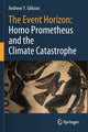 Book cover of: Event Horizon: Homo Prometheus and the Climate Catastrophe. By: Andrew Y. Glikson