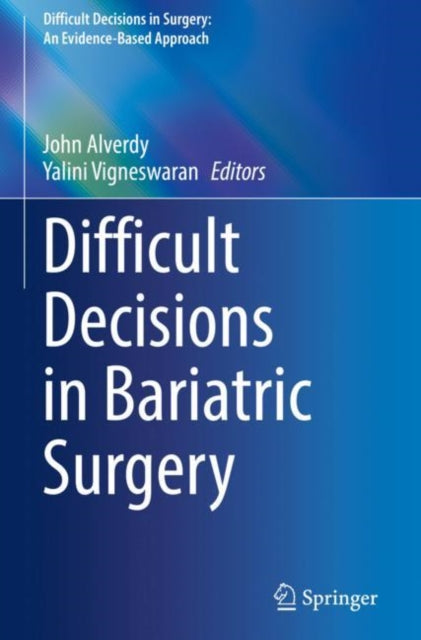 Book cover of: Difficult Decisions in Bariatric Surgery. By: John Alverdy