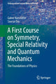 Book cover of: A First Course on Symmetry, Special Relativity and Quantum Mechanics. By: Gabor Kunstatter
