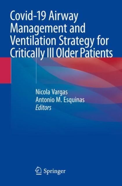 Book cover of: Covid-19 Airway Management and Ventilation Strategy for Critically Ill Older Patients. By: Nicola Vargas