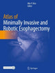 Book cover of: Atlas of Minimally Invasive and Robotic Esophagectomy. By: Min P. Kim