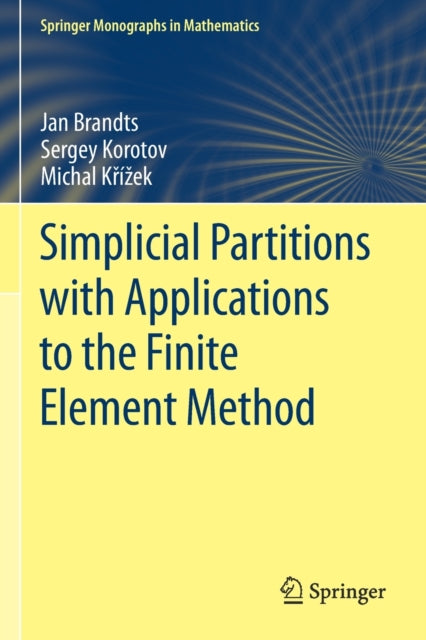 Book cover of: Simplicial Partitions with Applications to the Finite Element Method. By: Jan Brandts