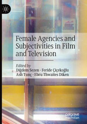 Female Agencies and Subjectivities in Film and Television