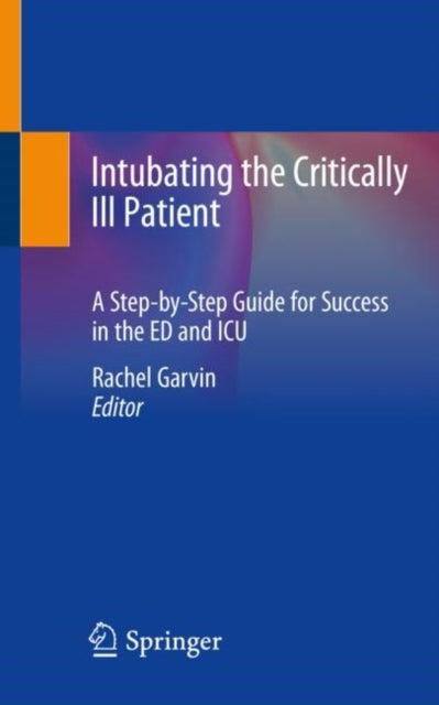 Book cover of: Intubating the Critically Ill Patient. By: Rachel Garvin