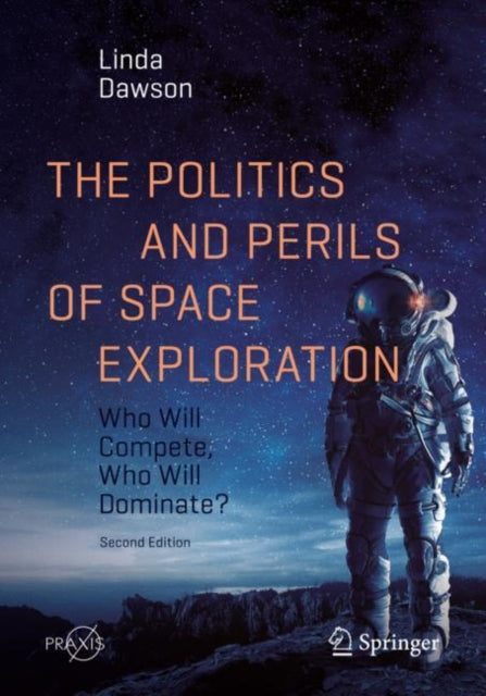 Book cover of: Politics and Perils of Space Exploration. By: Linda Dawson