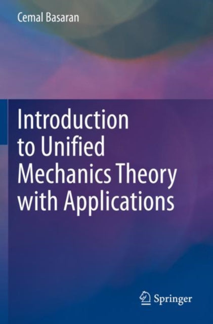 Book cover of: Introduction to Unified Mechanics Theory with Applications. By: Cemal Basaran