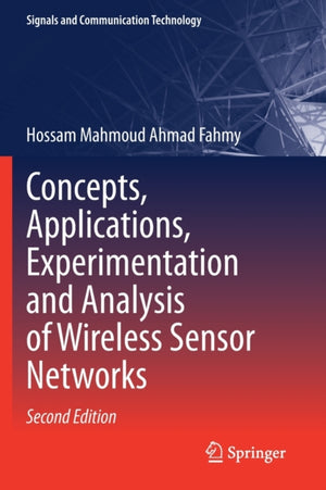 Concepts, Applications, Experimentation and Analysis of Wireless Sensor Networks