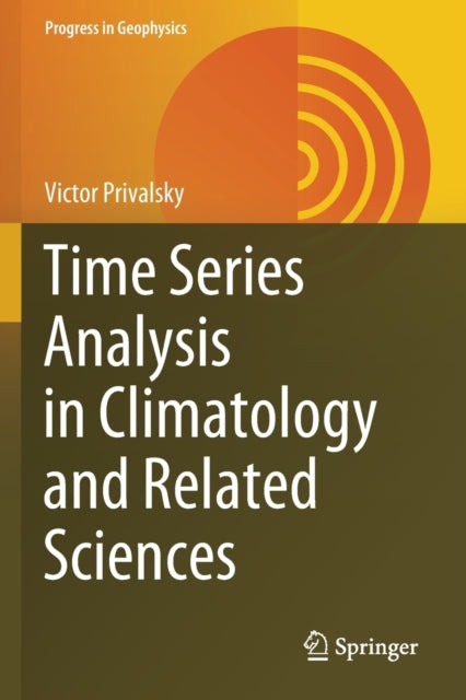 Book cover of: Time Series Analysis in Climatology and Related Sciences. By: Victor Privalsky