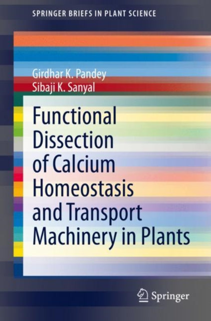 Book cover of: Functional Dissection of Calcium Homeostasis and Transport Machinery in Plants. By: Girdhar Pandey
