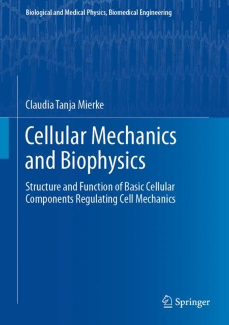 Book cover of: Cellular Mechanics and Biophysics. By: Claudia Tanja Mierke