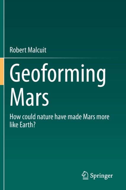 Book cover of: Geoforming Mars. By: Robert Malcuit