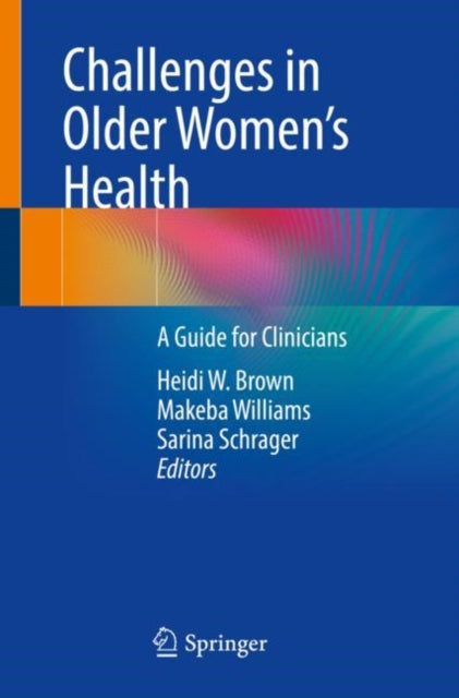 Book cover of: Challenges in Older Women’s Health. By: Wendell Brown, , MAS, Heidi