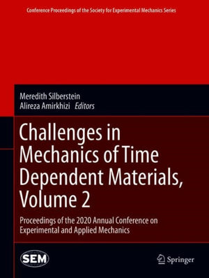 Challenges in Mechanics of Time Dependent Materials, Volume 2