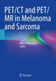 Book cover of: PET/CT and PET/MR in Melanoma and Sarcoma. By: Amir H. Khandani