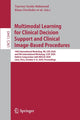 Book cover of: Multimodal Learning for Clinical Decision Support and Clinical Image-Based Procedures. By: Tanveer Syeda-Mahmood