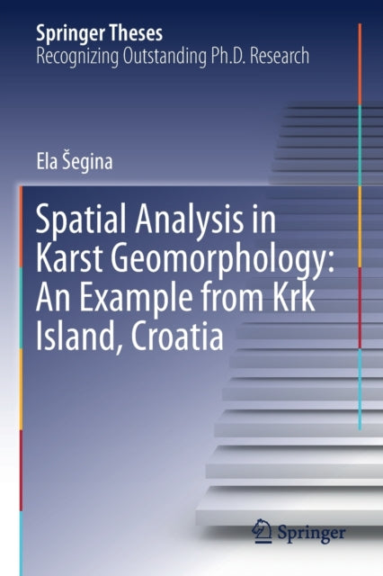 Book cover of: Spatial Analysis in Karst Geomorphology: An Example from Krk Island, Croatia. By: Ela Segina