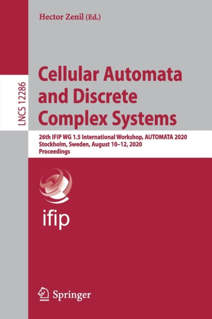 Book cover of: Cellular Automata and Discrete Complex Systems. By: Hector Zenil