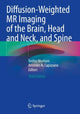 Book cover of: Diffusion-Weighted MR Imaging of the Brain, Head and Neck, and Spine. By: Toshio Moritani