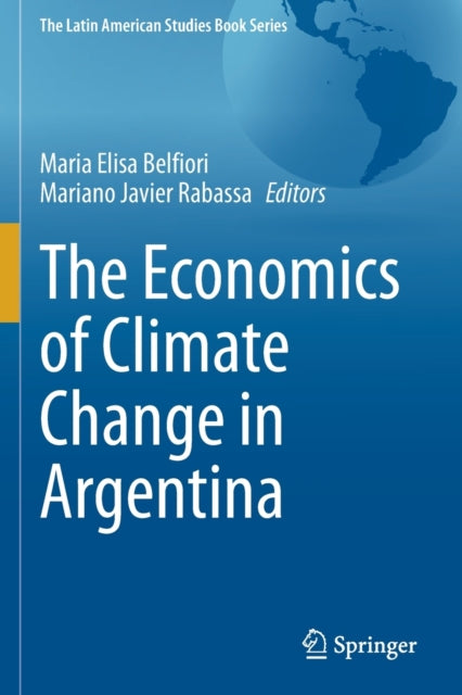 Book cover of: Economics of Climate Change in Argentina. By: Maria Elisa Belfiori