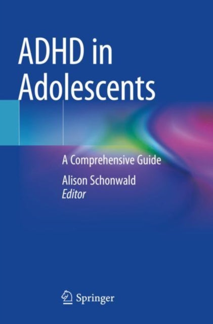Book cover of: ADHD in Adolescents. By: Alison Schonwald