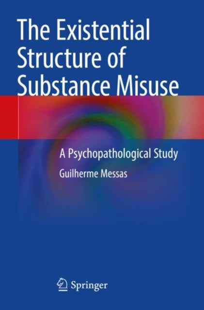 Book cover of: Existential Structure of Substance Misuse. By: Guilherme Messas