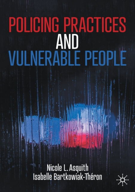 Book cover of: Policing Practices and Vulnerable People. By: Nicole L. Asquith