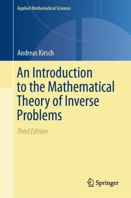 Book cover of: Introduction to the Mathematical Theory of Inverse Problems. By: Andreas Kirsch