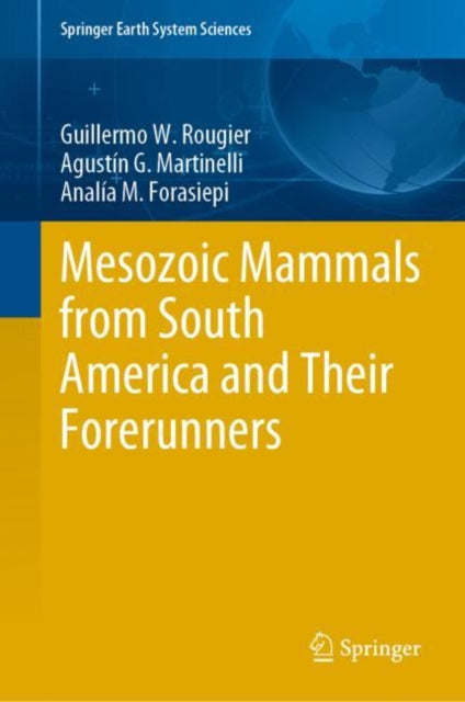 Book cover of: Mesozoic Mammals from South America and Their Forerunners. By: Guillermo Rougier