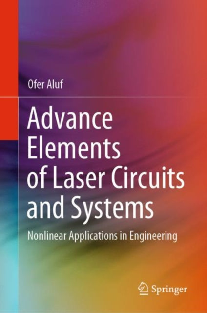 Book cover of: Advance Elements of Laser Circuits and Systems. By: Ofer Aluf