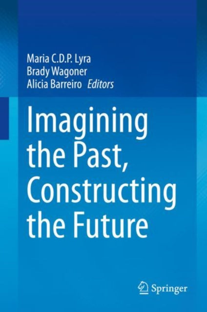 Book cover of: Imagining the Past, Constructing the Future. By: Maria C. D. P. Lyra
