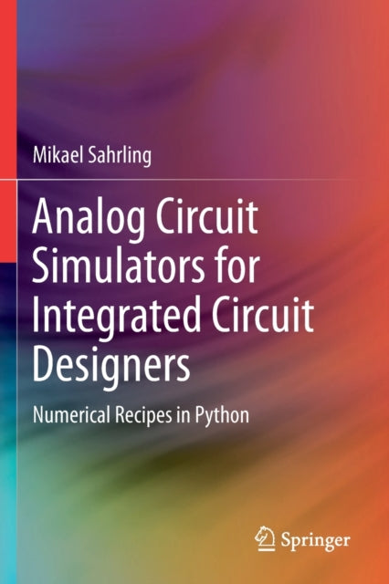 Book cover of: Analog Circuit Simulators for Integrated Circuit Designers. By: Mikael Sahrling