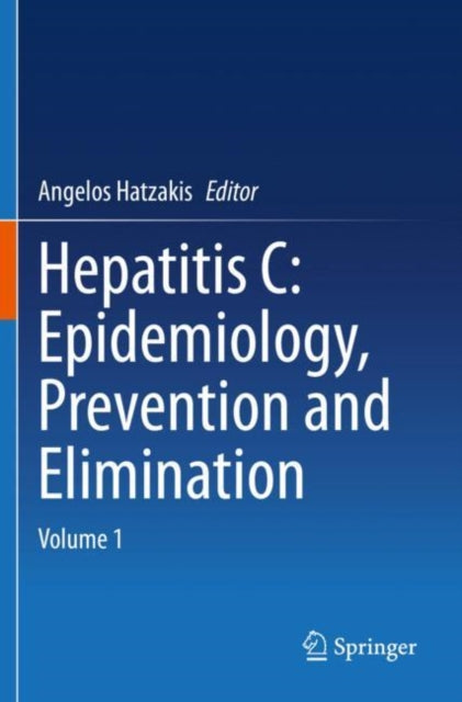 Book cover of: Hepatitis C: Epidemiology, Prevention and Elimination. By: Angelos Hatzakis