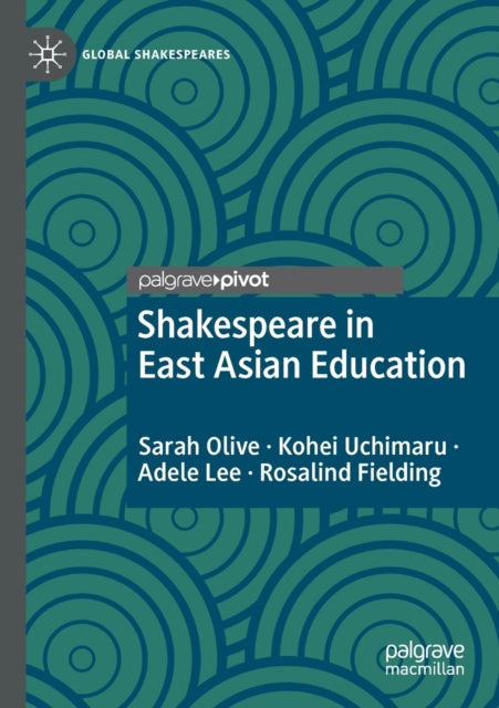 Book cover of: Shakespeare in East Asian Education. By: Sarah Olive