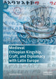 Book cover of: Medieval Ethiopian Kingship, Craft, and Diplomacy with Latin Europe. By: Verena Krebs