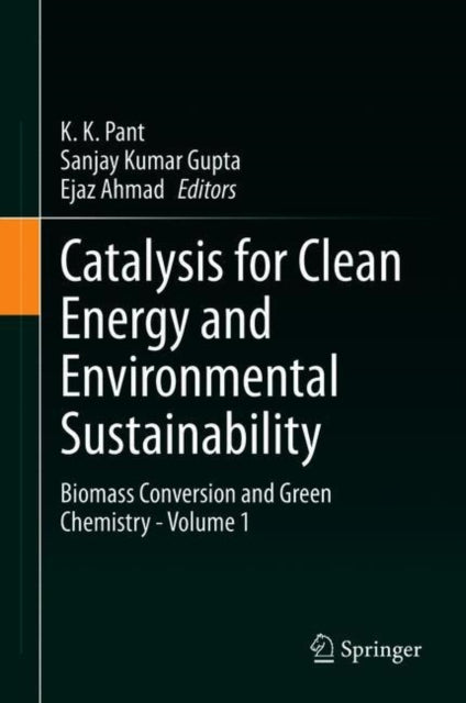 Book cover of: Catalysis for Clean Energy and Environmental Sustainability. By: K. K. Pant