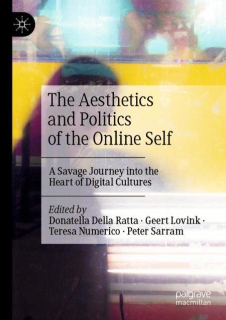 Book cover of: Aesthetics and Politics of the Online Self. By: Donatella Della Ratta