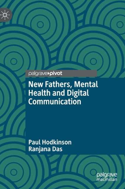 Book cover of: New Fathers, Mental Health and Digital Communication. By: Paul Hodkinson