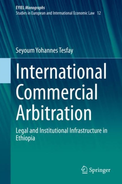 Book cover of: International Commercial Arbitration. By: Seyoum Yohannes Tesfay