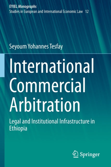 Book cover of: International Commercial Arbitration. By: Seyoum Yohannes Tesfay