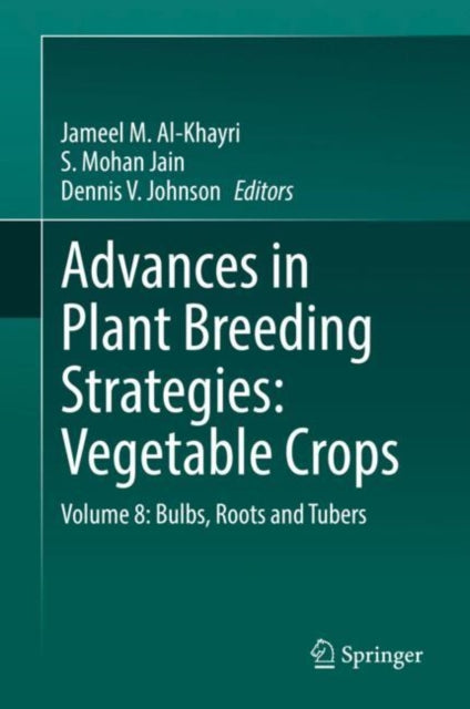 Book cover of: Advances in Plant Breeding Strategies: Vegetable Crops. By: Jameel M. Al-Khayri